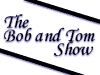 Bob and Tom 